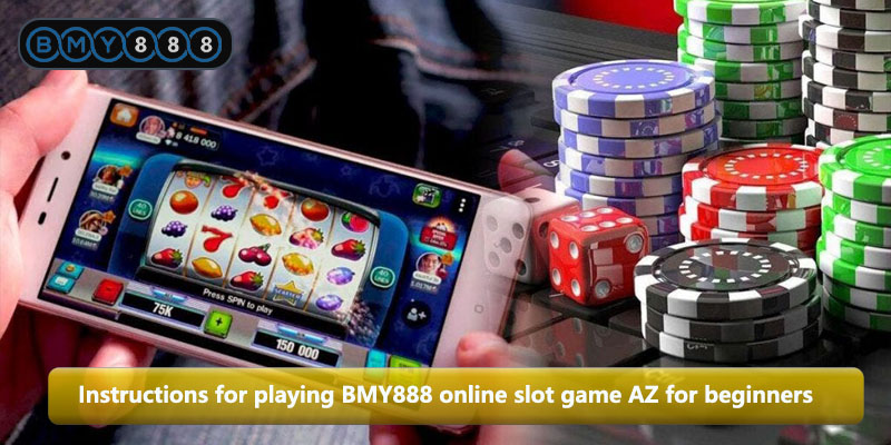 Instructions for playing BMY888 online slot game AZ for beginners