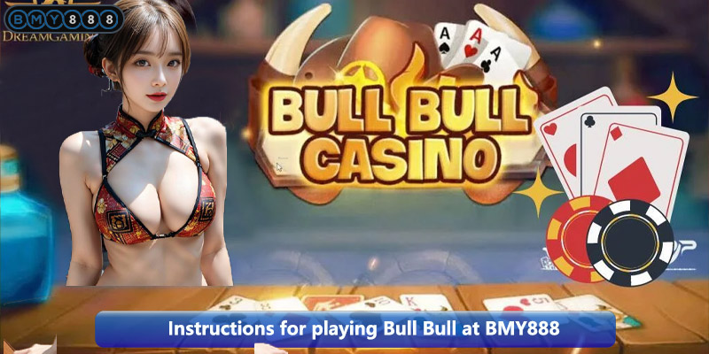 Instructions for playing Bull Bull at BMY888