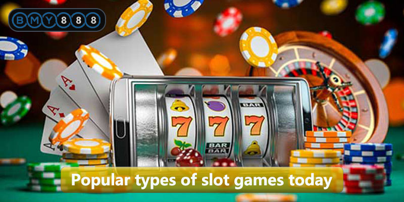 Popular types of slot games today