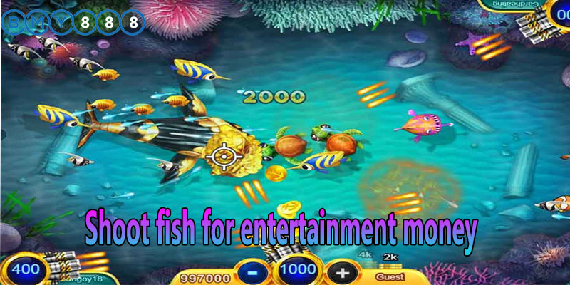 Shoot fish for entertainment money