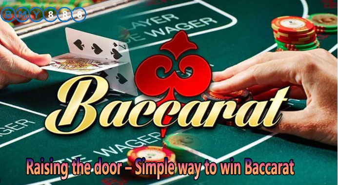 Raising the door – Simple way to win Baccarat